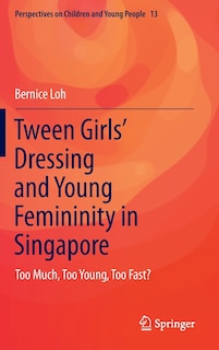 Front cover_Tween Girls' Dressing And Young Femininity In Singapore