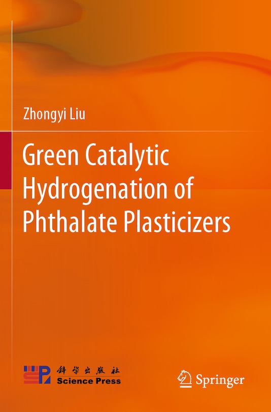 Front cover_Green Catalytic Hydrogenation of Phthalate Plasticizers