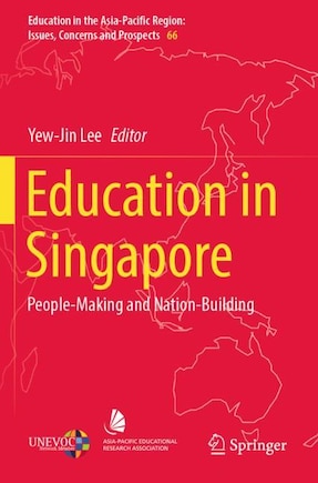 Education in Singapore: People-Making and Nation-Building