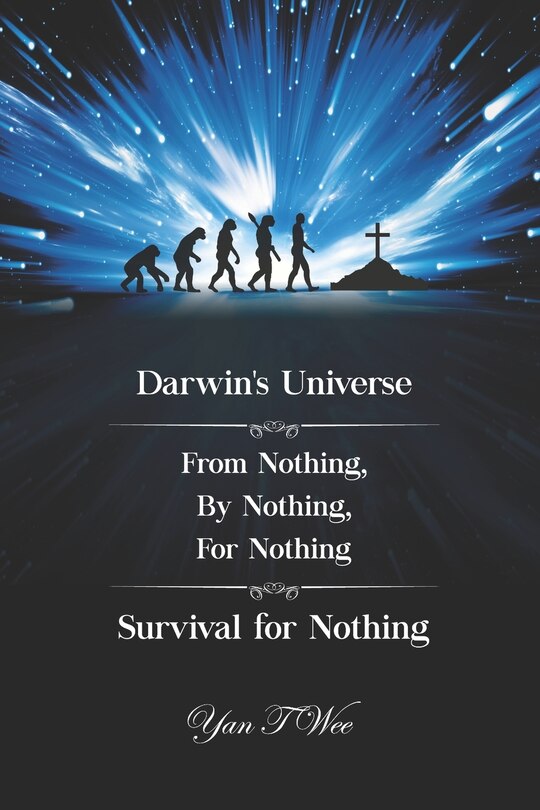 Front cover_Darwin's Universe - From Nothing, By Nothing, For Nothing - Survival for Nothing