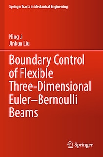 Front cover_Boundary Control of Flexible Three-Dimensional Euler–Bernoulli Beams
