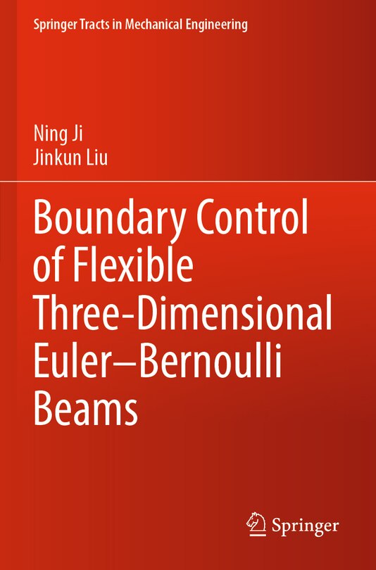 Front cover_Boundary Control of Flexible Three-Dimensional Euler–Bernoulli Beams