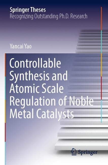 Couverture_Controllable Synthesis and Atomic Scale Regulation of Noble Metal Catalysts