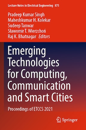 Emerging Technologies for Computing, Communication and Smart Cities: Proceedings of ETCCS 2021