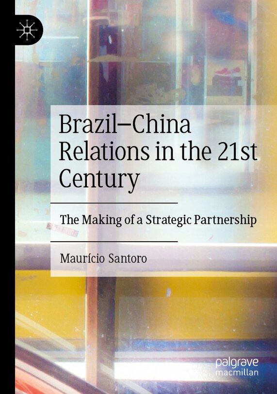 Front cover_Brazil-China Relations in the 21st Century