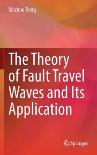Front cover_The Theory Of Fault Travel Waves And Its Application