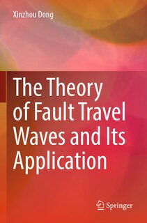 Front cover_The Theory of Fault Travel Waves and Its Application