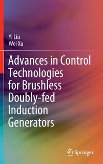 Front cover_Advances In Control Technologies For Brushless Doubly-fed Induction Generators