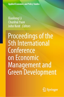 Front cover_Proceedings Of The 5th International Conference On Economic Management And Green Development