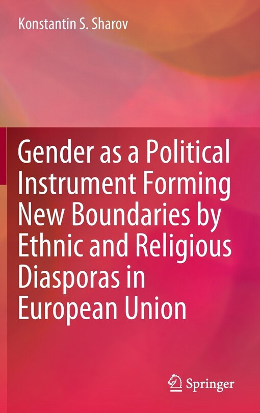 Front cover_Gender As A Political Instrument Forming New Boundaries By Ethnic And Religious Diasporas In European Union