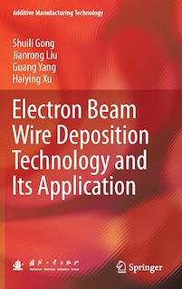 Front cover_Electron Beam Wire Deposition Technology And Its Application