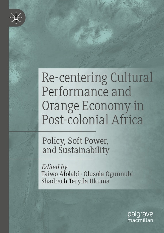 Couverture_Re-centering Cultural Performance and Orange Economy in Post-colonial Africa