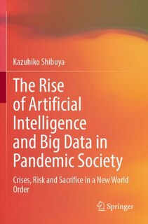 Front cover_The Rise of Artificial Intelligence and Big Data in Pandemic Society