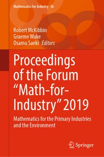 Proceedings Of The Forum math-for-industry 2019: Mathematics For The Primary Industries And The Environment