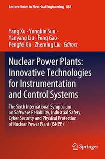 Nuclear Power Plants: Innovative Technologies for Instrumentation and Control Systems: The Sixth International Symposium on Software Reliability, Industrial Safety, Cyber Security and Physical Protection of Nuclear Power Plant (ISNPP)