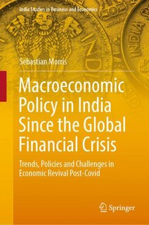 Front cover_Macroeconomic Policy In India Since The Global Financial Crisis