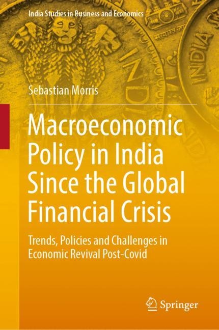 Front cover_Macroeconomic Policy In India Since The Global Financial Crisis