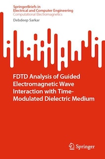 Front cover_FDTD Analysis of Guided Electromagnetic Wave Interaction with Time-Modulated Dielectric Medium