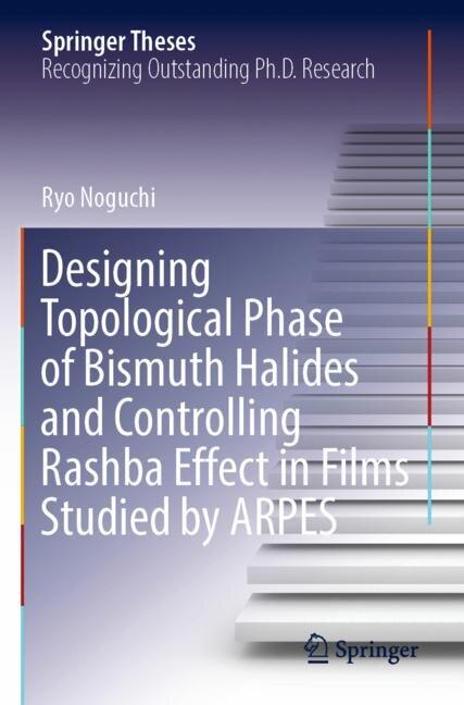 Front cover_Designing Topological Phase of Bismuth Halides and Controlling Rashba Effect in Films Studied by ARPES