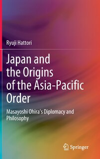Front cover_Japan and the Origins of the Asia-Pacific Order