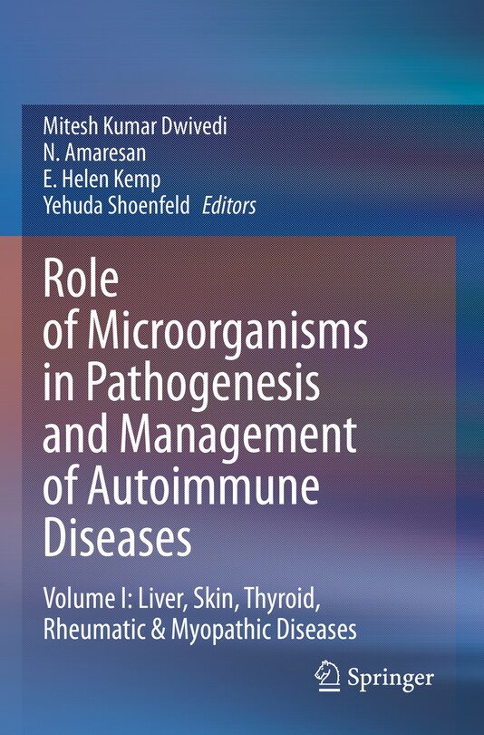 Role of Microorganisms in Pathogenesis and Management of Autoimmune Diseases: Volume I: Liver, Skin, Thyroid, Rheumatic