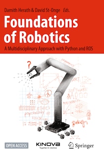 Foundations of Robotics: A Multidisciplinary Approach with Python and ROS