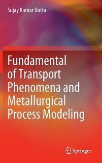 Couverture_Fundamental of Transport Phenomena and Metallurgical Process Modeling