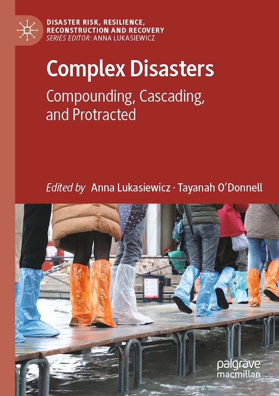 Complex Disasters: Compounding, Cascading, and Protracted