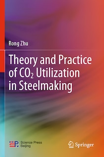 Couverture_Theory and Practice of CO2 Utilization in Steelmaking