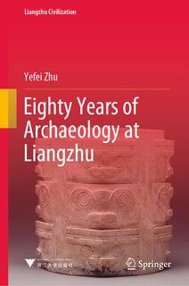 Front cover_Eighty Years of Archaeology at Liangzhu