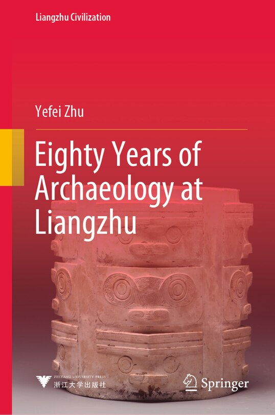 Front cover_Eighty Years of Archaeology at Liangzhu