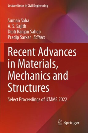 Recent Advances in Materials, Mechanics and Structures: Select Proceedings of ICMMS 2022