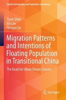 Migration Patterns and Intentions of Floating Population in Transitional China: The Road for Urban Dream Chasers