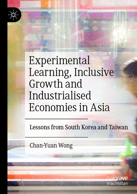 Couverture_Experimental Learning, Inclusive Growth and Industrialised Economies in Asia