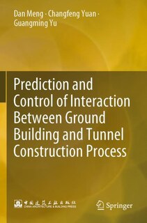 Front cover_Prediction and Control of Interaction Between Ground Building and Tunnel Construction Process