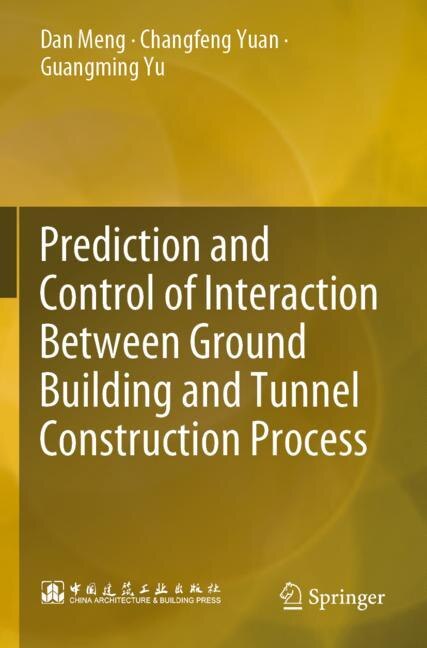 Front cover_Prediction and Control of Interaction Between Ground Building and Tunnel Construction Process