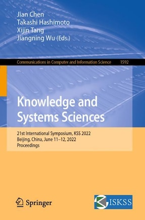 Knowledge and Systems Sciences: 21st International Symposium, KSS 2022, Beijing, China, June 11-12, 2022, Proceedings