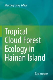 Front cover_Tropical Cloud Forest Ecology in Hainan Island