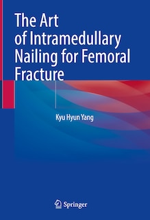 Front cover_The Art of Intramedullary Nailing for Femoral Fracture