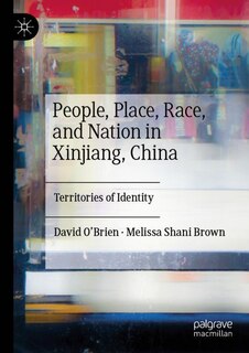 Front cover_People, Place, Race, and Nation in Xinjiang, China