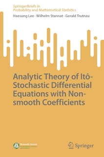 Front cover_Analytic Theory of Ito-Stochastic Differential Equations with Non-smooth Coefficients