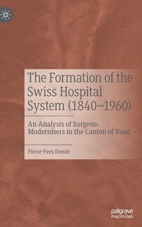 Front cover_The Formation of the Swiss Hospital System (1840-1960)