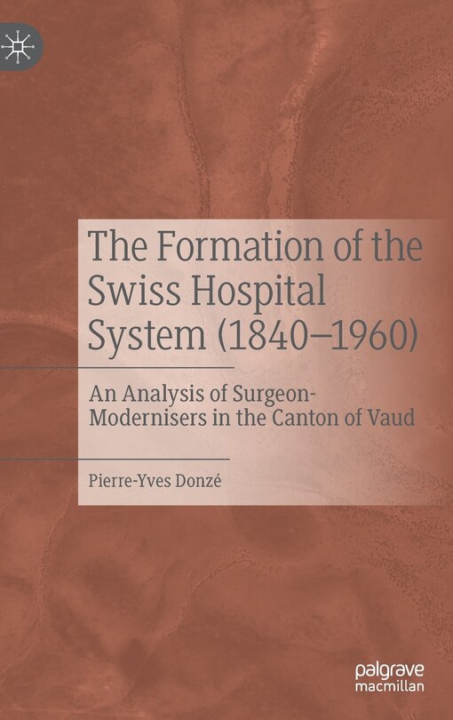 Front cover_The Formation of the Swiss Hospital System (1840-1960)