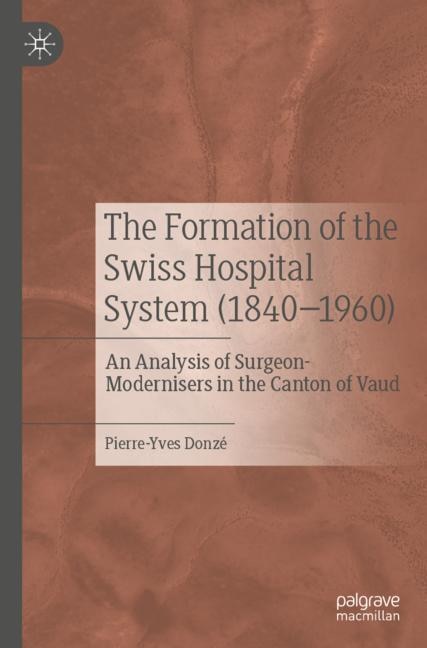 Front cover_The Formation of the Swiss Hospital System (1840-1960)