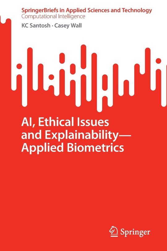 Front cover_AI, Ethical Issues and Explainability-Applied Biometrics