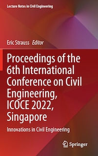 Front cover_Proceedings of the 6th International Conference on Civil Engineering, ICOCE 2022, Singapore