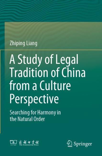 A Study of Legal Tradition of China from a Culture Perspective: Searching for Harmony in the Natural Order