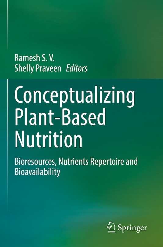 Conceptualizing Plant-Based Nutrition: Bioresources, Nutrients Repertoire and Bioavailability