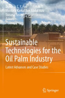 Sustainable Technologies for the Oil Palm Industry: Latest Advances and Case Studies