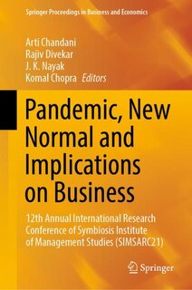 Pandemic, New Normal and Implications on Business: 12th Annual International Research Conference of Symbiosis Institute of Management Studies (SIMSARC21)